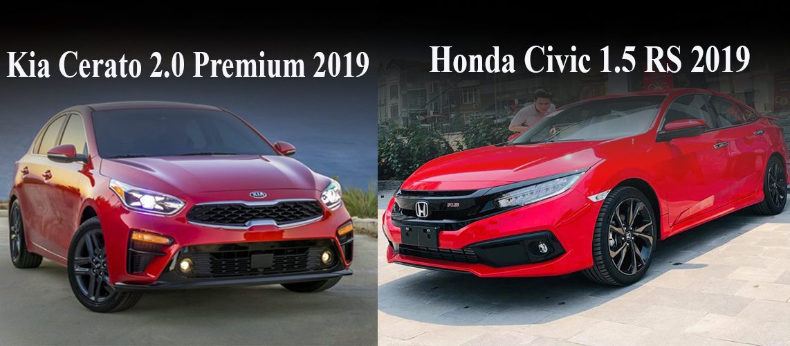 So sánh xe Honda Civic 1.5 RS 2019 và Kia Cerato 2.0 Premium 2019.