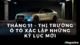 Tháng 11 - Thị trường ô tô xác lập những kỹ lục mới