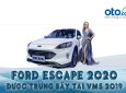 [Oto.com.vn News 49] FORD ESCAPE 2020 ra mắt tại VMS 2019, bán tại Việt Nam từ năm 2020