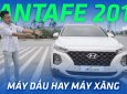 Hyundai SantaFe 2019 MÁY DẦU hay MÁY XĂNG - Câu trả lời sẽ có trong video