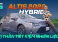 Toyota Altis 2022 HEV - Món hời thời buổi xăng tăng giá
