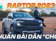 Offroad “quần quật” cùng Ranger Raptor 2023, bán tải cafe giá 1,3 tỷ đồng hay cỗ máy hiệu năng cao?