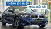 Thông số kỹ thuật BMW 320i 2025: Chênh 230 triệu, đâu là phiên bản đáng 'xuống tiền'?