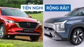 Mazda CX-5 2025 và Mitsubishi Destinator 2025: Chọn "lão làng" tiện nghi hay "tân binh" rộng rãi?