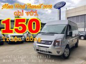 Làm cách nào để mua Ford Transit 2018 mới 100% chỉ với 150 triệu đồng