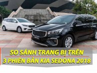Trang bị trên 3 phiên bản của Kia Sedona 2019 có gì khác nhau?