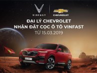 Đại lý Chevrolet nhận đặt cọc xe ô tô VinFast tại Việt Nam