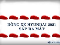 Dòng xe Hyundai 2021 sắp được vén màn hàng loạt