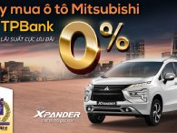TPBank áp dụng lãi suất 0% cho khách hàng mua xe New Xpander 2022