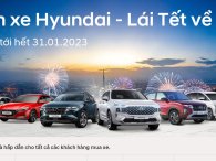 Hyundai Thành Công Việt Nam tung ưu đãi lớn cho khách mua xe, cao nhất lên đến 50% phí trước bạ