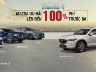 Mazda Việt Nam chào tháng 4 bằng ưu đãi cực 'khủng', lên tới 100 triệu đồng 