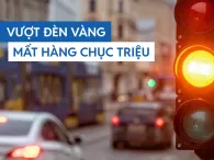 Ô tô vượt đèn vàng có thể bị phạt hàng chục triệu đồng