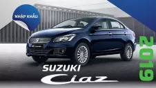 Suzuki Ciaz 2019: Xe nhập giá rẻ, khấu hao ít, có đáng mua?
