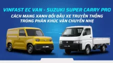VinFast EC Van - Suzuki Super Carry Pro: Cách mạng xanh đối đầu xe truyền thống trong phân khúc vận chuyển nhẹ