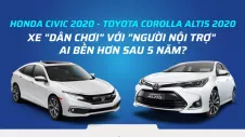 Honda Civic 2020 - Toyota Corolla Altis: Xe "dân chơi" với "người nội trợ" - Ai bền hơn sau 5 năm?