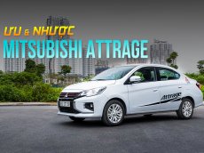 Ưu nhược điểm xe Mitsubishi Attrage 2021: Xe Nhật đậm chất thực dụng