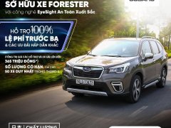 Khuyến mãi Subaru Forester iS Eyesight với giá siêu hời chỉ trong tháng 03