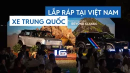 Hãng xe Trung Quốc đầu tiên công bố lắp ráp sản phẩm tại Việt Nam