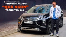 Người dùng đánh giá xe Mitsubishi Xpander: Quá ngon trong tầm giá