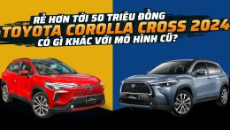 Rẻ hơn tới 50 triệu đồng, Toyota Corolla Cross 2024 có gì khác với mô hình cũ?