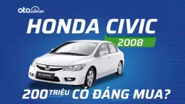 Đánh giá xe Honda Civic 2008: Liệu có đáng mua trong tầm giá 200 triệu?