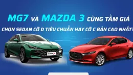 So sánh MG7 và Mazda 3: Cùng tầm giá, chọn sedan cỡ D tiêu chuẩn hay cỡ C bản cao nhất?