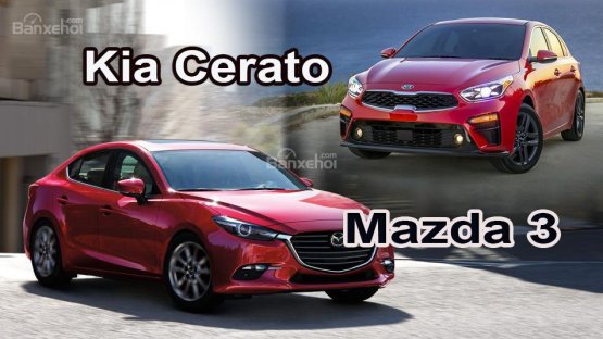 So sánh xe Mazda 3 2018 và Kia Cerato 2019