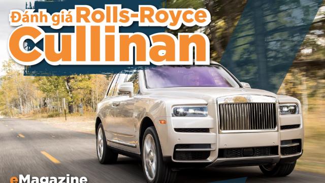 Đánh giá xe Rolls-Royce Cullinan: Trải nghiệm đẳng cấp và khác biệt