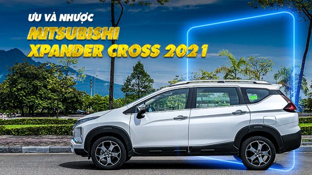 Ưu nhược điểm xe Mitsubishi Xpander Cross 2021