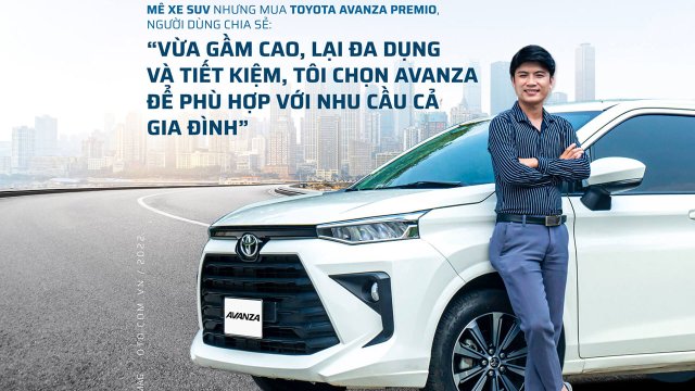 Mê xe SUV nhưng mua Toyota Avanza Premio, người dùng chia sẻ: “Vừa gầm cao, lại đa dụng và tiết kiệm, tôi chọn Avanza để phù hợp với nhu cầu cả gia đình”