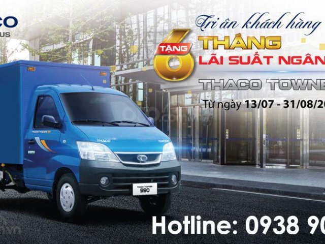 Tri ân khách hàng 6 tháng lãi suất ngân hàng xe Thaco Towner 9900