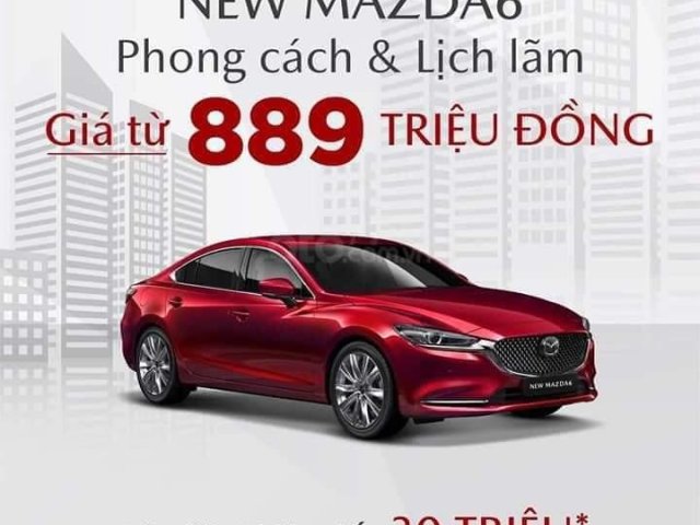 New Mazda 6 đẳng cấp doanh nhân - giá sau ưu đãi từ 819tr0