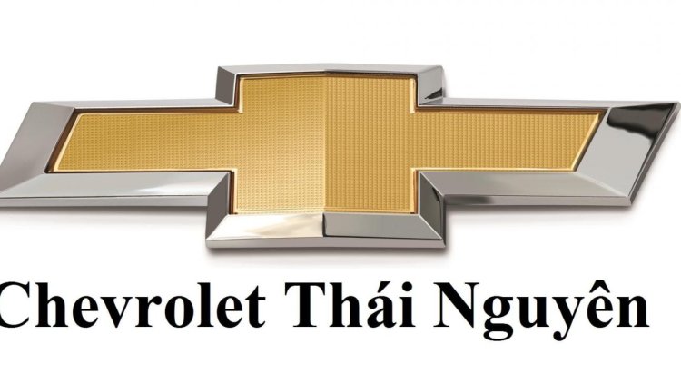 Chevrolet Thái Nguyên  Đại lý chính hãng của Chevrolet Việt Nam