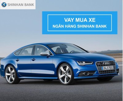 Vay mua ô tô tại ngân hàng Shinhanbank Vay mua ô tô tại ngân hàng Shinhanbank.