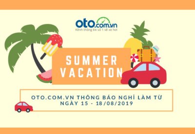 Du hí mùa hè, Oto.com.vn nghỉ làm từ ngày 15-18/8/2019.